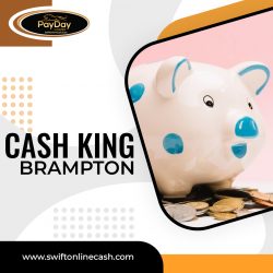 Become the Cash King of Brampton with SwiftOnlineCash!