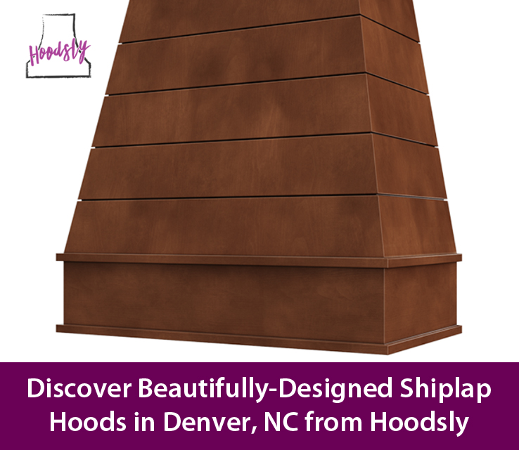 Discover Beautifully-Designed Shiplap Hoods in Denver, NC from Hoodsly