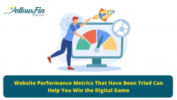 Website Performance Metrics That Have Been Tried Can Help You Win the Digital Game – Yello ...