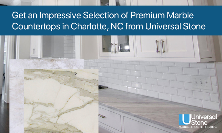 Get An Impressive Selection of Premium Marble Countertops in Chrlotte, NC from Universal Stone