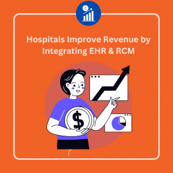 Hospitals Improve Revenue by Integrating EHR & RCM
