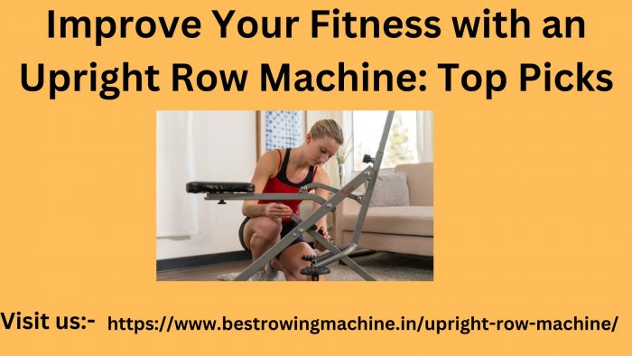 Improve Your Fitness with an Upright Row Machine: Top Picks