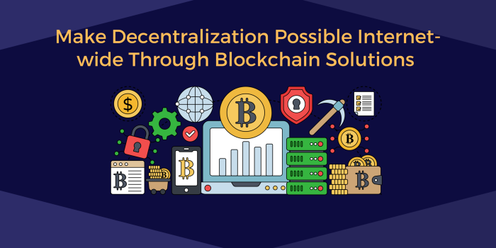 How to Make Decentralization Possible Internet-Wide Through Blockchain Solutions