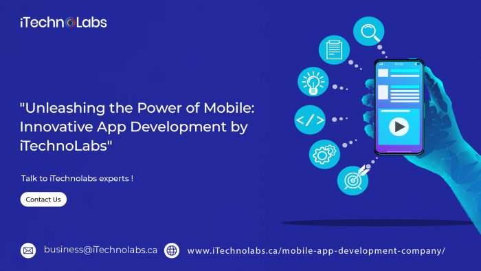 Unleash the Power of Mobile App Development With iTechnoLabs