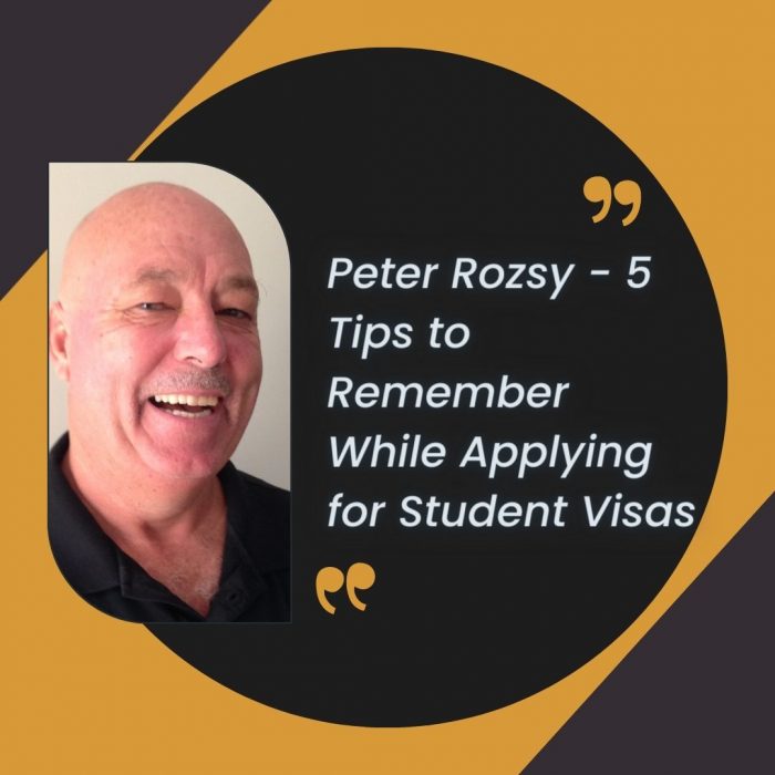 Peter Rozsy – 5 Tips to Remember While Applying for Student Visas