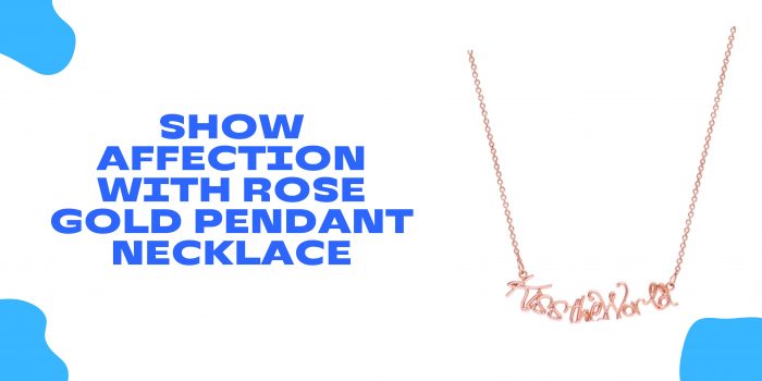 Rose Gold Pendant Necklace – Add Beauty to Your Overall Look
