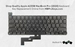 Shop Quality Apple A2338 MacBook Pro (2020) Keyboard Key Replacement Online from MBProKeys