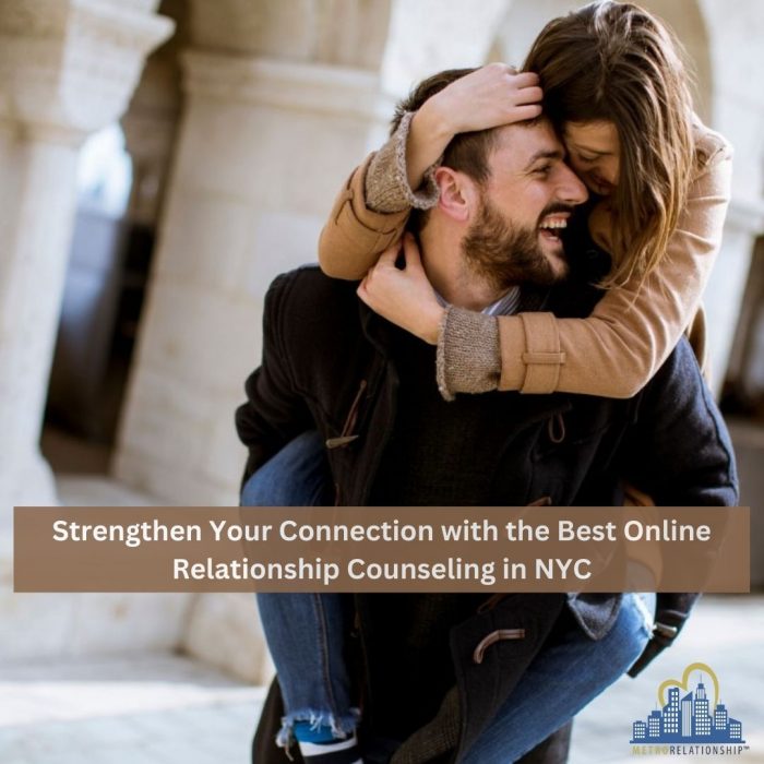 Strengthen Your Connection with the Best Online Relationship Counseling in NYC