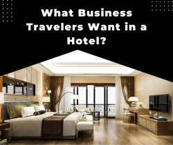Things Business Travelers Want From Hotels