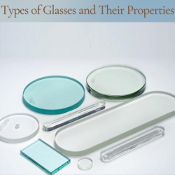 Types of Glasses and Their Properties