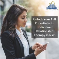 Unlock Your Full Potential with Individual Relationship Therapy in NYC