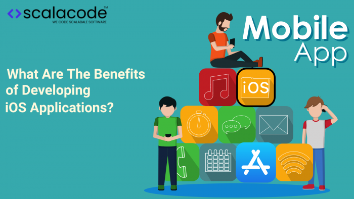 What Are the Benefits of Developing iOS Applications?