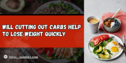 Will Cutting Out Carbs Help to Lose Weight Quickly