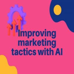 Improving marketing tactics with AI