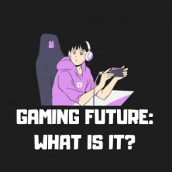 Gaming Future: What is it?