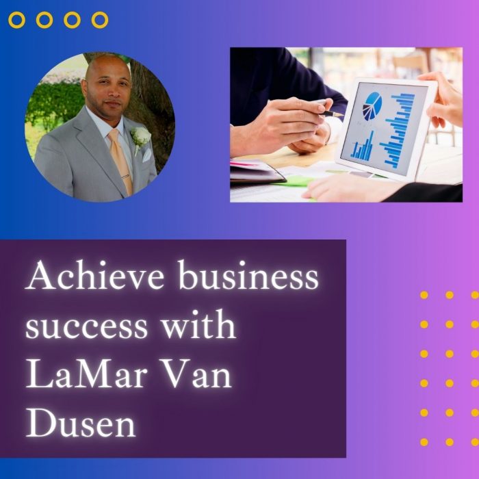 Achieve business success with LaMar Van Dusen
