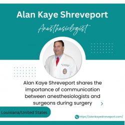 Alan Kaye Shreveport Shares the Importance of Communication Between Anesthesiologists and Surgeo ...