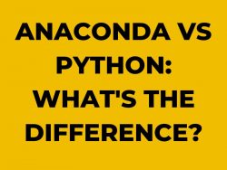 Anaconda vs Python: what’s the difference?