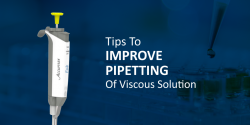 Tips to Improve Pipetting of Viscous solution