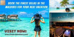 Experience Ultimate Luxury with Maldives Villa Holidays