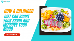 How A Balanced Diet Can Boost Your Brain and Improve Your Mood