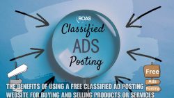 The benefits of using a free classified ad posting website for buying and selling products or se ...