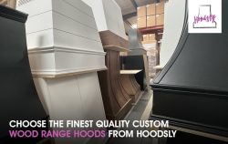 Choose the Finest Quality Custom Wood Range Hoods from Hoodsly