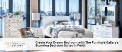 Create Your Dream Bedroom with The Furniture Gallery’s Stunning Bedroom Suites in Perth
