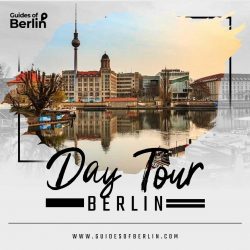 Discover the Best Day Tour Berlin with Guide of Berlin’s!