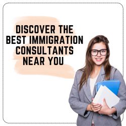 Discover the Best Immigration Consultants Near You