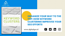 Organize Your Way to the Top: How Keyword Clustering Improves Your SEO Efforts – Alpha BPO