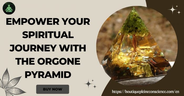 Empower Your Spiritual Journey with the Orgone Pyramid