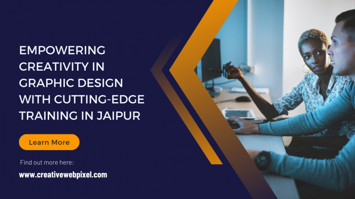 Creative Web Pixel: Empowering Creativity in Graphic Design with Cutting-Edge Training in Jaipur