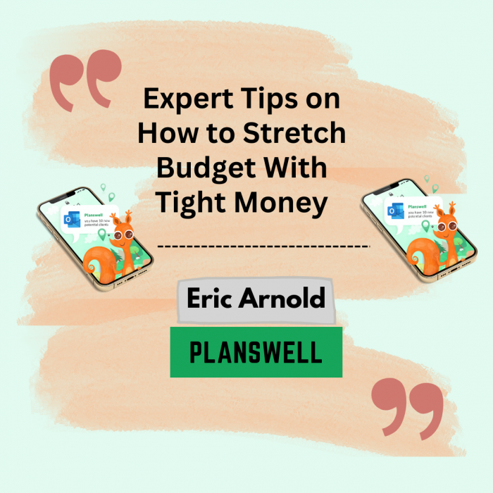 Eric Arnold Planswell | Stretch Budget With Tight Money