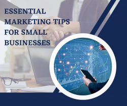 Essential Marketing Tips for Small Businesses