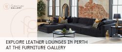 Explore Leather Lounges in Perth at The Furniture Gallery
