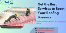 Get the Best Services to Boost Your Roofing Business