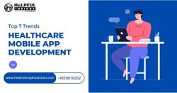 Top 7 Trends In Healthcare Mobile App Development – Helpful Insight