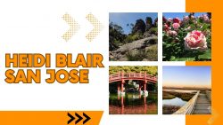 Heidi Blair San Jose – Find Out About San Jose’s Natural Wonders