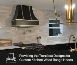 Hoodsly- Providing the Trendiest Designs for Custom Kitchen Wood Range Hoods