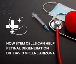 How Stem Cells Can Help Retinal Degeneration | Dr. David Greene Arizona