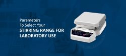 Parameters To Select Your Stirring Range For Laboratory Use