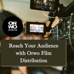 Reach Your Audience with Orwo Film Distribution