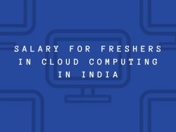 Salary for Freshers in Cloud Computing in India