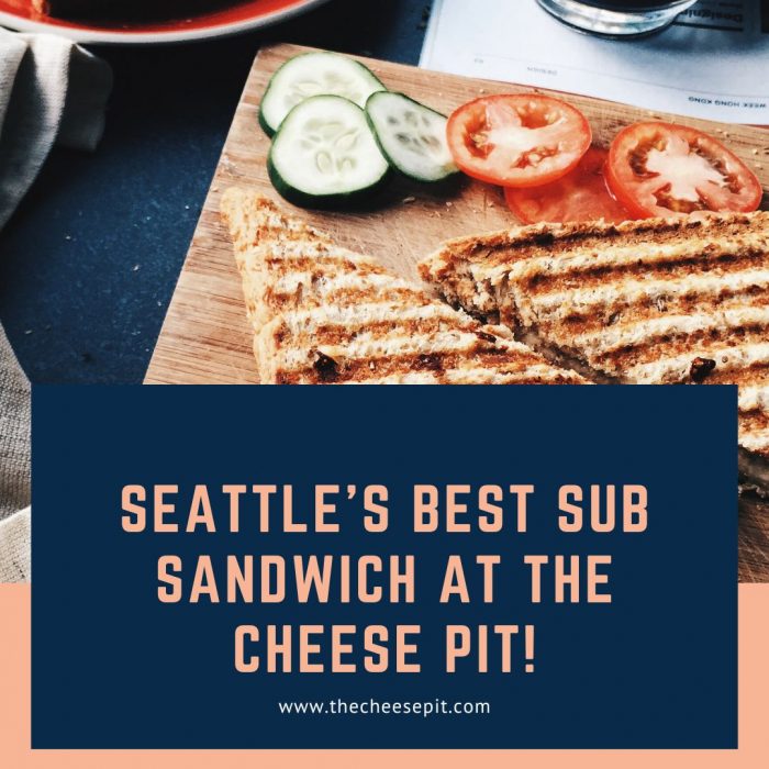 Seattle’s Best Sub Sandwich at The Cheese Pit!