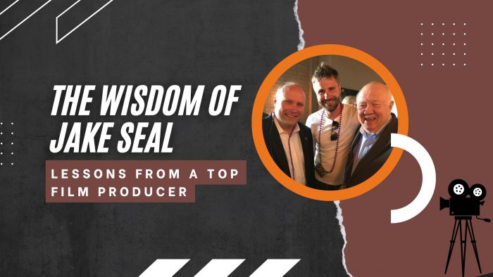 The Wisdom of Jake Seal – Lessons from a Top Film Producer