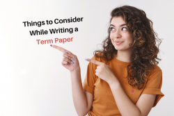 What Are Some Things to Consider While Writing a Term Paper?
