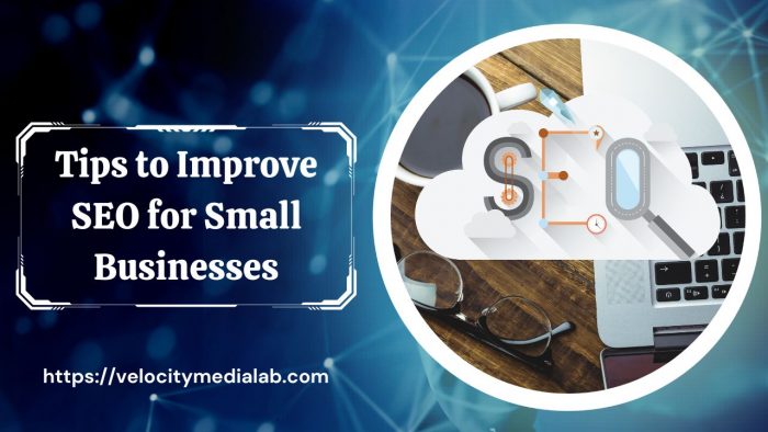Tips to Improve SEO for Small Businesses