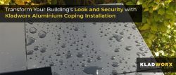 Transform Your Building’s Look and Security with Kladworx Aluminium Coping Installation