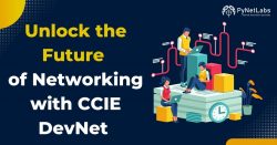 Unlock the Future of Networking with CCIE DevNet